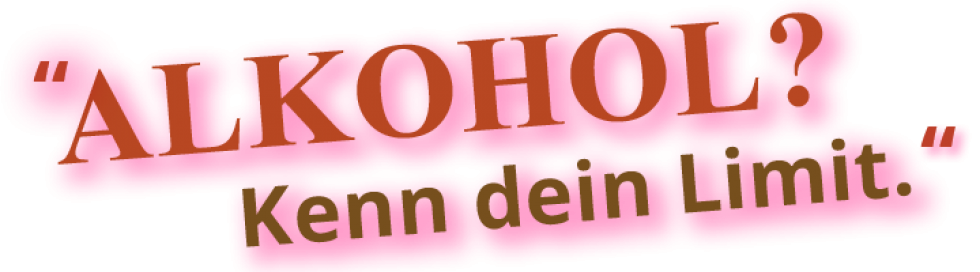 Alkohol? Kenn dein Limit.